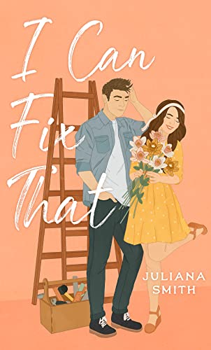 I Can Fix That - a grumpy / sunshine romantic comedy
