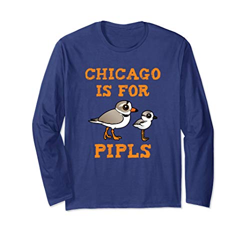 Chicago is for Piping Plovers PIPL PIPLS Endangered Bird Long Sleeve T-Shirt