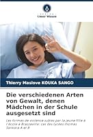 Die verschiedenen Arten von Gewalt, denen Mädchen in der Schule ausgesetzt sind (German Edition) 6208997844 Book Cover