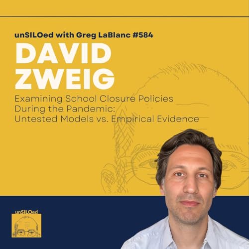 『584. Examining School Closure Policies During the Pandemic: Untested Models vs. Empirical Evidence feat. David Zweig』のカバーアート