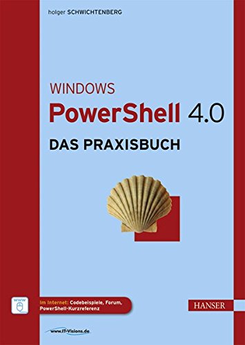 Windows PowerShell 4.0: Das Praxisbuch Windows PowerShell 4.0: Das Praxisbuch