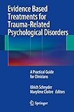 Evidence Based Treatments for Trauma-Related Psychological Disorders: A Practical Guide for Clinicians