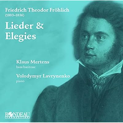 Friedrich Theodor Fr&ouml;hlich: Lieder & Elegies