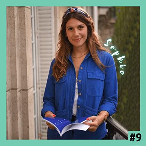 #9 Sophie - 100 d&eacute;fis : "Le plus grand d&eacute;fi c'est de s'accepter"
