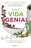  Una vida genial: Sana tu mente, fortalece tu cuerpo y vuélvete extraordinario