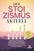 Der Stoizismus aktuell: Entdecke die Philosophie des stoischen Denkens als Lebenskunst und finde den sinn deines Lebens.Geführte Techniken zur Verbindung mit innerer Weisheit (German Edition) B0F5N53N3H Book Cover