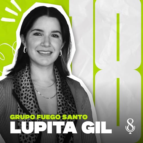 Lupita Gil / Grupo Fuego Santo / Ep#18 / Plurales Podcast