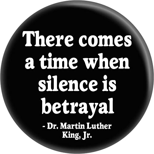 Martin Luther King Jr. - There Comes a Time When Silence is Betrayal - 1.5 Round Button