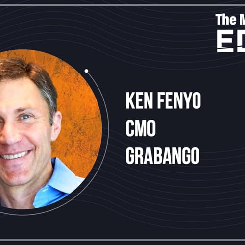 The Marketer's Edge Interview with Ken Fenyo, Chief Marketing Officer at Grabango