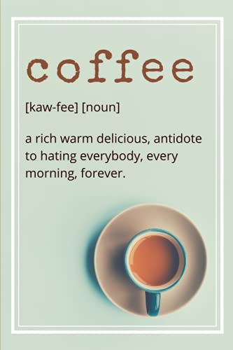 Coffee Notebook Journal: Funny Coffee Definition Lined Journal To Write In for Coffee Addicts Coffee Lovers Gift