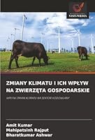 ZMIANY KLIMATU I ICH WPLYW NA ZWIERZETA GOSPODARSKIE: WPLYW ZMIAN KLIMATU NA SEKTOR HODOWLANY (Polish Edition) 3330975113 Book Cover