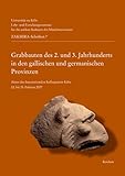  Grabbauten des 2. und 3. Jahrhunderts in den gallischen und germanischen Provinzen: Akten des Internationalen Kolloquiums Köln 22. bis 23. Februar ... – Centre for Mediterranean Cultures, Band 7)