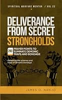 Deliverance from Secret Strongholds: Defeating the schemes and traps of demonic bondage (Spiritual Warfare Mentor) 1915802199 Book Cover