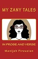 My Zany Tales: My Zany Tales In Prose and Verse 1467933732 Book Cover
