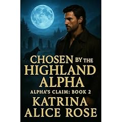 Chosen by the Highland Alpha Audiolibro Por Katrina Alice Rose arte de portada