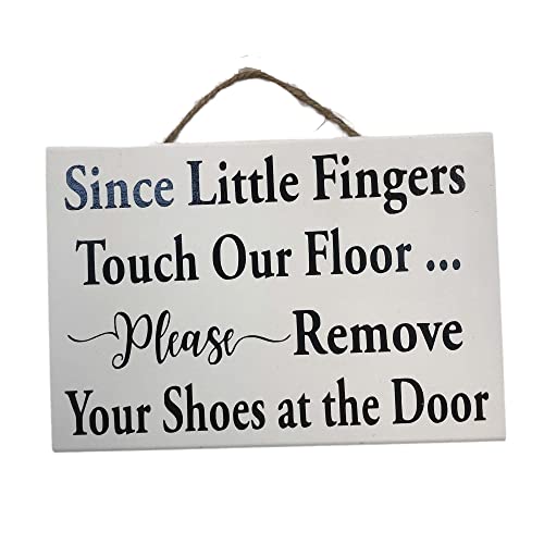 Since Little Fingers Touch Floor Remove Shoes At Door Sign #TOP1