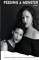 Feeding A Monster: a memoir 0997986301 Book Cover