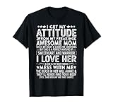 I Get My Attitude From My Freaking Awesome Mom Mothers Gifts T-Shirt