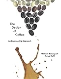 The Design of Coffee: An Engineering Approach