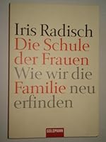 Die Schule der Frauen. Wie wir die Familie neu erfinden 3442155061 Book Cover