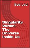 cosmos levis evenement  Singularity Within: The Universe Inside Us (English Edition)