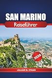 San Marino Reiseführer 2026: Entdecken Sie verborgene Schätze, historische Sehenswürdigkeiten, alte Burgen, malerische Aussichten und Abenteuer in Europa - Lillian B. Ethan 