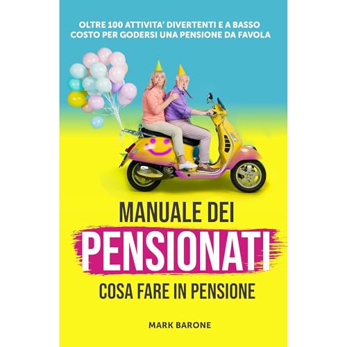 MANUALE DEI PENSIONATI – COSA FARE IN PENSIONE