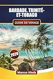 BARBADE, TRINITÉ-ETTOBAGO GUIDE DE VOYAGE 2026: Découvrez les plages, la culture,...