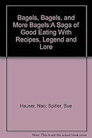 Bagels, Bagels, and More Bagels:A Saga of Good Eating With Recipes, Legend and Lore B000LUSGJG Book Cover