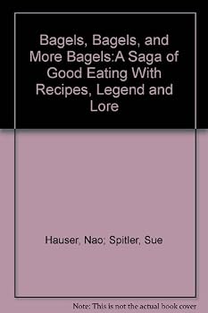 Bagels, Bagels, and More Bagels:A Saga of Good Eating With Recipes, Legend and Lore