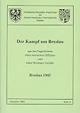 Der Kampf um Breslau aus den Tagebüchern eines russischen Offiziers und einer Breslauer Familie (Stiftung Schlesien / Grüne Reihe Heft 18)