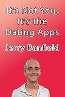 It’s Not You, It’s the Dating Apps B0G2LBX6W3 Book Cover