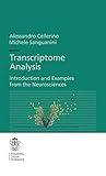 Transcriptome Analysis: Introduction and Examples from the Neurosciences (Publications of the Scuola Normale Superiore, 17)