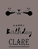 Happy Birthday Clare: Clare Happy Birthday GIFT . Sketchbook Cute Cat on cover. Large Unlined Blank Papers For Sketching, Drawing & Doodling ,110 ... Crayon Coloring and colored pencil drawing