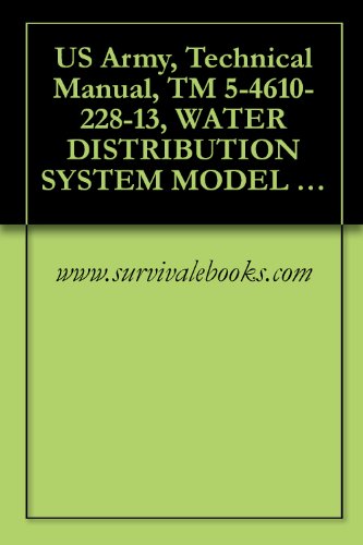 US Army, Technical Manual, TM 5-4610-228-13, WATER DISTRIBUTION SYSTEM MODEL WDS 20K, (NSN 4610-01-120-7529), MODEL WDS 40K, (4610-01-114-1451), MODEL