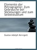  Elemente der Petrographie: Zum Gebrauche bei Vorlesungen und zum Selbststudium