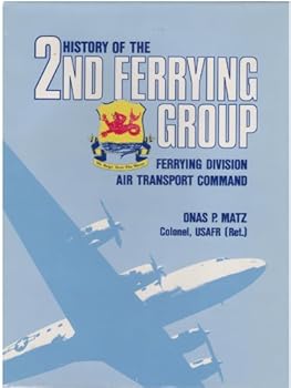 Hardcover History of the 2nd Ferrying Group, Ferrying Division, Air Transport Command, New Castle Army Air Base, Wilmington, Delaware Book