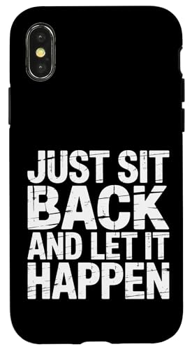 Just Sit Back And Let It Happen - �X�}�z�P�[�X iPhone X/XS �p