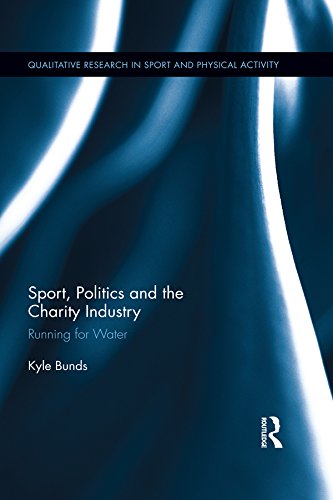 Sport, Politics and the Charity Industry: Running for Water (Qualitative Research in Sport and Physical Activity)      1st Edition, Kindle Edition