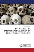 The Need for an International Covention on Crimes Against Humanity 3659809934 Book Cover