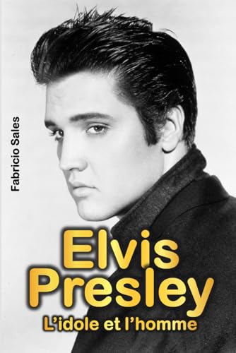 Elvis Presley: L’idole et l’homme Broché – Grands caractères, 31 mai 2024 - Les Beatles, Paul McCartney, John Lennon, RIngo Starr, George Harrison Elvis Presley: L’idole et l’homme Broché – Grands caractères, 31 mai 2024
