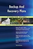 Backup And Recovery Plans A Complete Guide - 2023 Edition