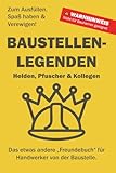 BAUSTELLEN LEGENDEN: Das lustige Freundebuch für Handwerker von der Baustelle zum Ausfüllen und Spaß haben. Witziges Geschenk für Stifte & Gesellen zum Einstand oder einfach so