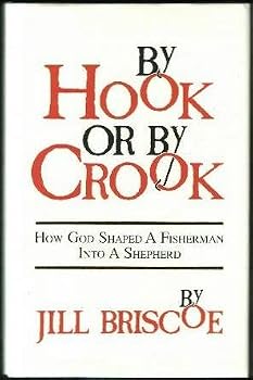 By Hook or by Crook: How God Shaped A Fisherman Into A Shepherd by Jill Briscoe (1987-03-02)
