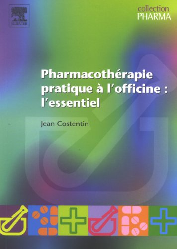 Pharmacothérapie Pratique à l'Officine : l'Essentiel: L'ESSENTIEL