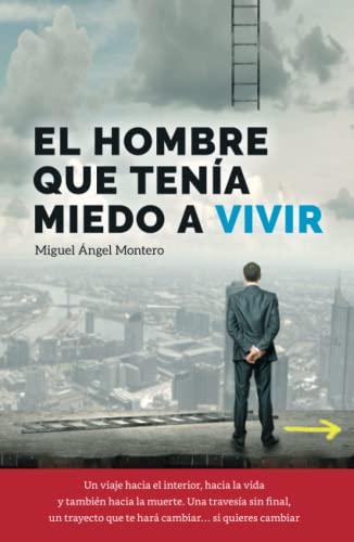 EL HOMBRE QUE TENÍA MIEDO A VIVIR (Spanish Edition)