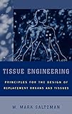 Tissue Engineering: Engineering Principles for the Design of Replacement Organs and Tissues