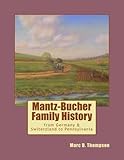 Mantz-Bucher Family History: from Germany & Switzerland to Pennsylvania