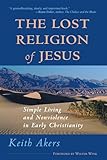 The Lost Religion of Jesus: Simple Living and Nonviolence in Early Christianity