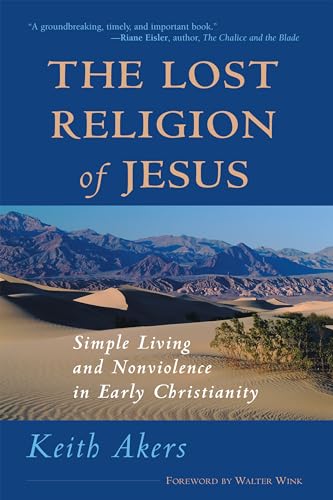 The Lost Religion of Jesus: Simple Living and Nonviolence in Early Christianity